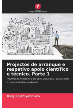 Projectos de arranque e respetivo apoio científico e técnico. Parte 1