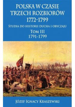 Polska w czasie trzech rozbiorów 1772 - 1799 Tom 3