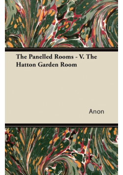 The Panelled Rooms - V. The Hatton Garden Room