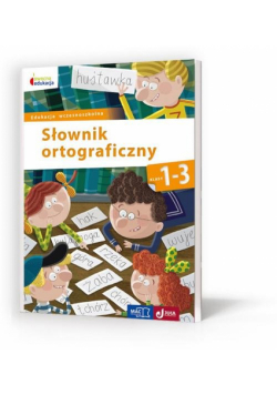 Słownik ortograficzny Klasy 1-3