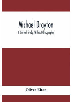 Michael Drayton; A Critical Study, With A Bibliography