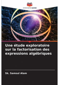 Une étude exploratoire sur la factorisation des expressions algébriques
