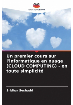 Un premier cours sur l'informatique en nuage (CLOUD COMPUTING) - en toute simplicité