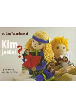 Kim jesteś Opowiadania nie tylko dla dzieci