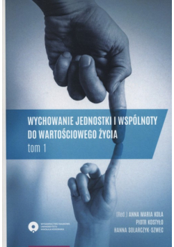 Wychowanie jednostki i wspólnoty do wartościowego życia Tom 1