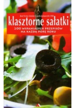 Klasztorne sałatki 200 wspaniałych przepisów na każdą porę roku