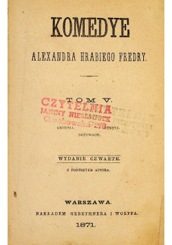 Komedye Alexandra Hrabiego Fredry Tom V 1871 r.