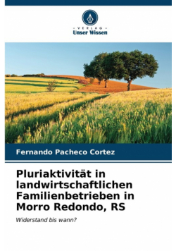 Pluriaktivität in landwirtschaftlichen Familienbetrieben in Morro Redondo, RS