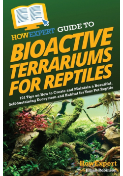 HowExpert Guide to Bioactive Terrariums for Reptiles