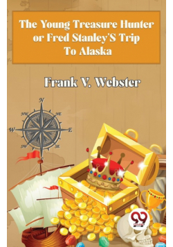 The Young Treasure Hunter or Fred Stanley's Trip To Alaska