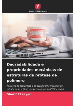 Degradabilidade e propriedades mecânicas de estruturas de prótese de polímero