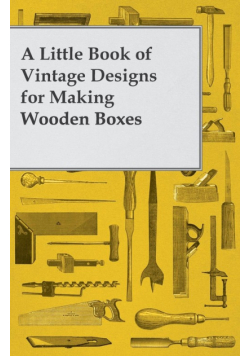 A Little Book of Vintage Designs for Making Wooden Boxes