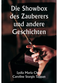 Die Showbox des Zauberers und andere Geschichten