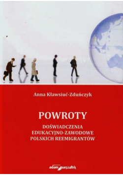 Powroty Doświadczenia edukacyjno-zawodowe polskich reemigrantów