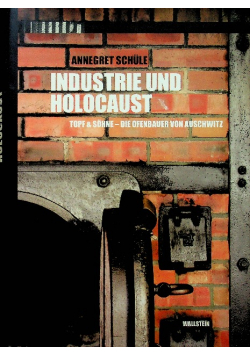 Industrie und Holocaust Topf  Sohne - Die Ofenbauer von Auschwitz