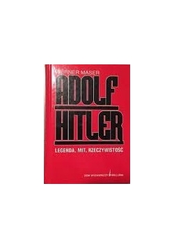 Adolf Hitler legenda mit rzeczywistość