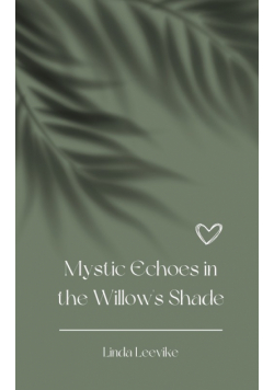 Mystic Echoes in the Willow's Shade