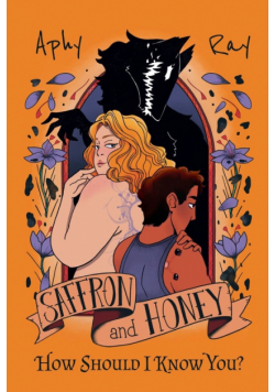 Saffron and Honey - How Should I Know You?