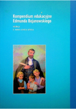 Kompendium edukacyjne Edmunda Bojanowskiego