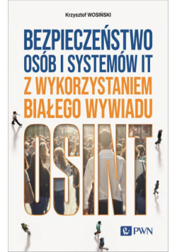 Bezpieczeństwo osób i systemów IT z wykorzystaniem białego wywiadu