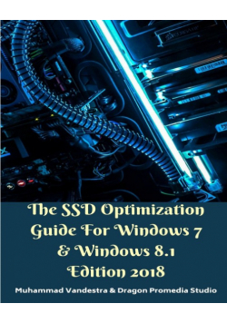 The SSD Optimization Guide For Windows 7 and Windows 8.1 Edition 2018
