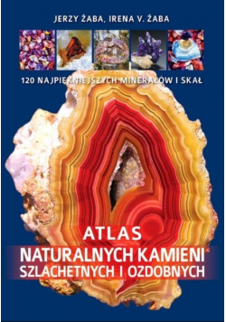Atlas naturalnych kamieni szlachetnych i ozdobnych