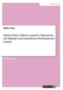 Island. Daten, Fakten, typische Eigenarten der Isländer und touristische Potenziale des Landes