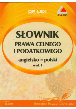 Słownik prawa celnego i podatkowego angielsko-polski
