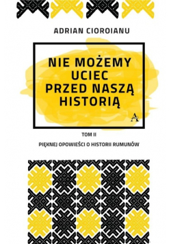 Nie możemy uciec przed naszą historią Tom 2