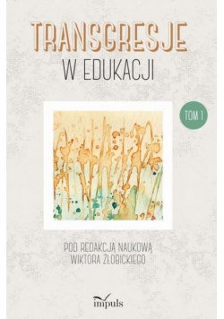 Transgresje w edukacji, Tom 1