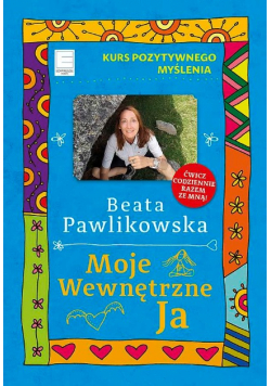 Kurs pozytywnego myślenia Moje wewnętrzne Ja