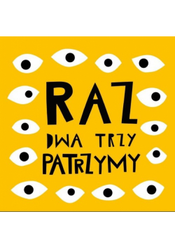 Raz dwa trzy patrzymy!