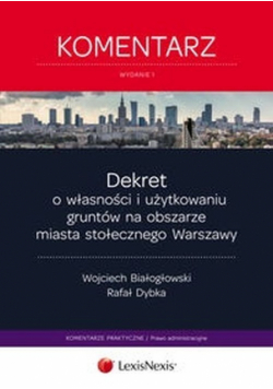 Dybka Rafał - Dekret o własności i użytkowaniu gruntów na obszarze miasta stołecznego Warszawy