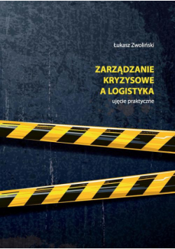 Zarządzanie kryzysowe a logistyka – ujęcie praktyczne