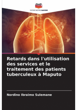 Retards dans l'utilisation des services et le traitement des patients tuberculeux à Maputo