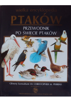 Wielka encyklopedia ptaków przewodnik po świecie ptaków
