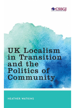 UK Localism in Transition and the Politics of Community