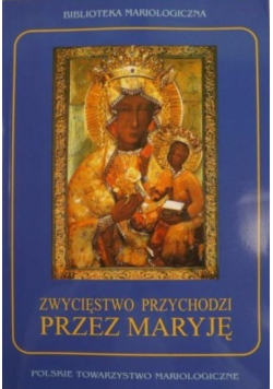 Zwycięstwo przychodzi przez Maryję