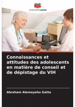 Connaissances et attitudes des adolescents en matière de conseil et de dépistage du VIH