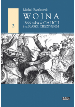 Wojna 1866 roku w Galicji i na Śląsku Cieszyńskim