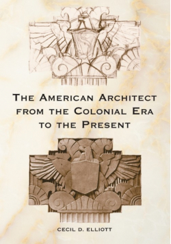 The American Architect from the Colonial Era to the Present