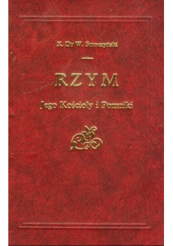 Rzym Jego Kościoły i Pomniki Reprint z 1902 r.