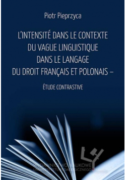 L intensite dans le contexte du vague linguistique dans le langage du droit français et polonais