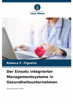Der Einsatz integrierter Managementsysteme in Gesundheitsunternehmen