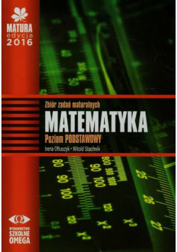 Matura 2016 Matematyka Zbiór zadań maturalnych Poziom podstawowy