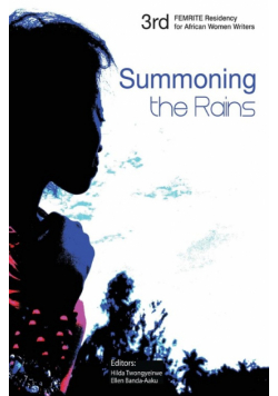 Summoning the Rains. Third FEMRITE Regional Residency for African Women Writers