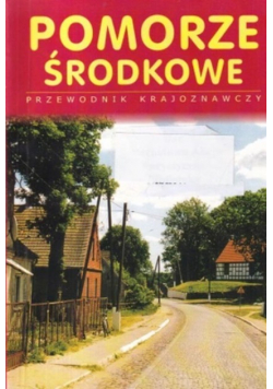 Pomorze środkowe przewodnik krajoznawczy