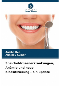 Speicheldrüsenerkrankungen, Anämie und neue Klassifizierung - ein update