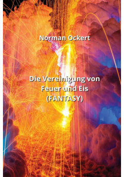 Die Vereinigung von Feuer und Eis (FANTASY)