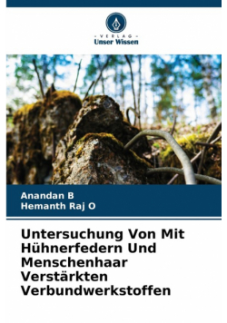 Untersuchung Von Mit Hühnerfedern Und Menschenhaar Verstärkten Verbundwerkstoffen